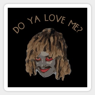 Do Ya Love Me? Magnet